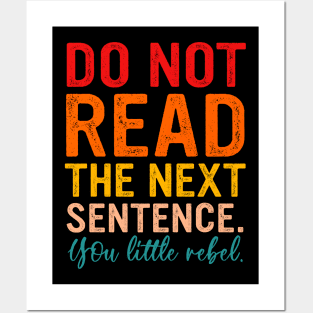 Do Not Read The Next Sentence You Little Rebel Posters and Art